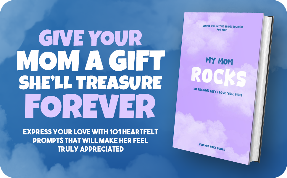 My Mom Rocks ! : 101 Reasons Why I Love You, Mom: Guided Fill In The Blank Journal For Mom