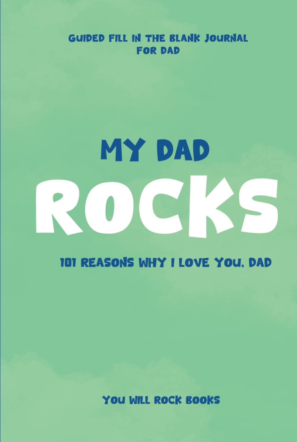 My Mom Rocks ! : 101 Reasons Why I Love You, Mom: Guided Fill In The Blank Journal For Mom