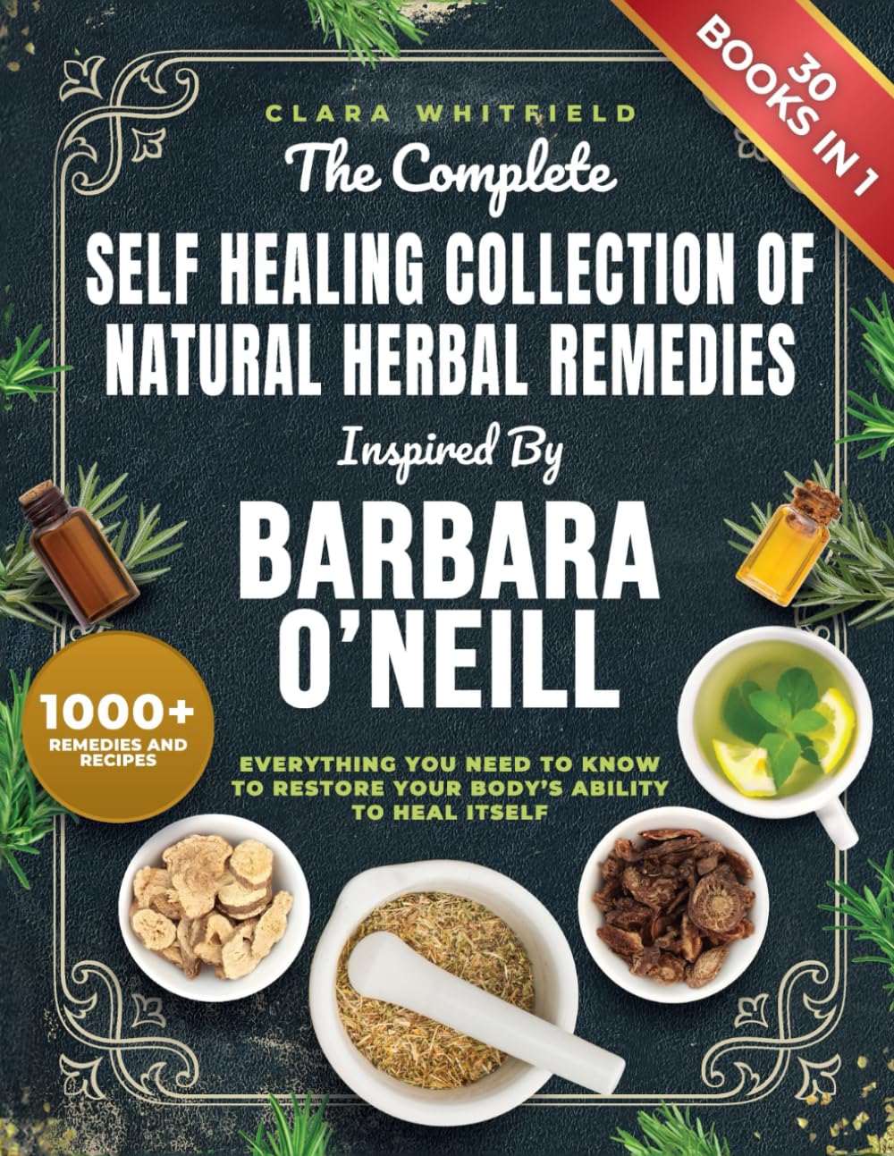 The Complete Self Healing Collection of Natural Herbal Remedies Inspired by Barbara O'Neill