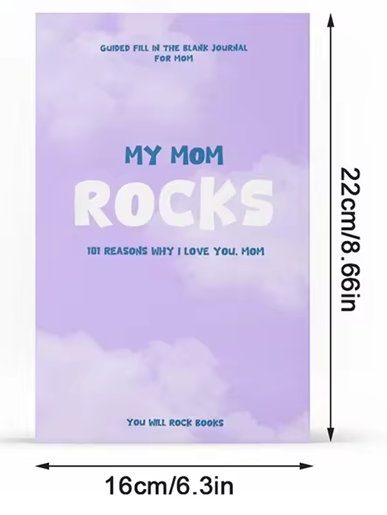 My Mom Rocks ! : 101 Reasons Why I Love You, Mom: Guided Fill In The Blank Journal For Mom