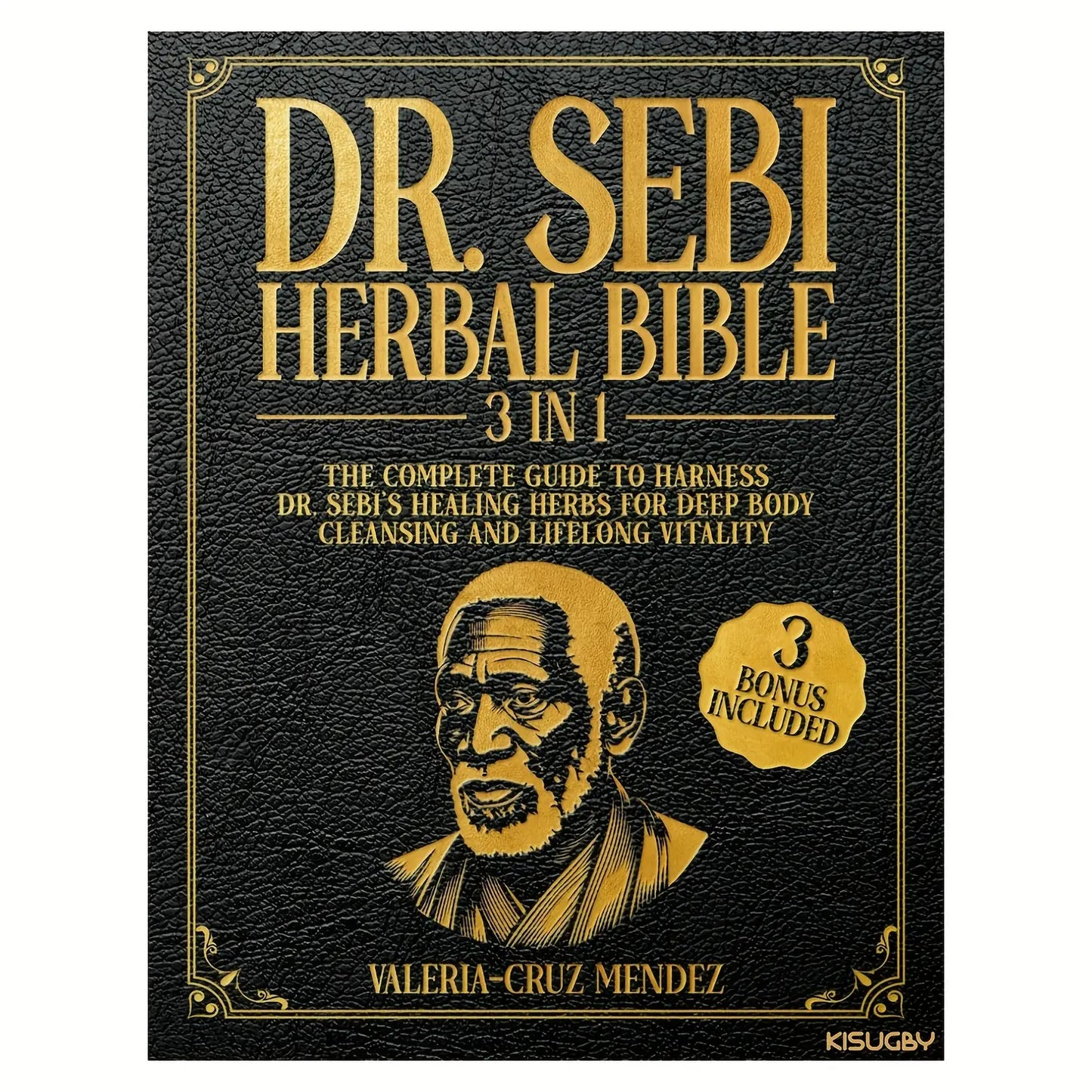 The Dr.Sebi Herbal Bible 3 in 1